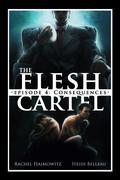 The Flesh Cartel #4: Consequences by Rachel Haimowitz