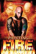 Painting Fire on the Air by J.P. Barnaby