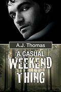 A Casual Weekend Thing (Least Likely Partnership #1) by A.J. Thomas