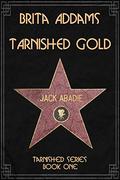 Tarnished Gold (Tarnished #1) by Brita Addams