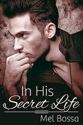 In His Secret Life by Mel Bossa