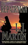 The Repairman: A Mike Reardon Novel (The Repairman #1) by L.J. Martin