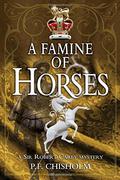 A Famine of Horses by P.F. Chisholm, Patricia Finney