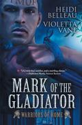 Mark of the Gladiator (Warriors of Rome #4) by Violetta Vane