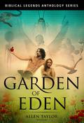 Garden of Eden  (Biblical Legends Anthology Series #1) by John Grey