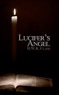 Lucifer's Angel by R.W.K. Clark