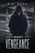 I Want Vengeance (Vampire Formula #0.5) by P.A. Ross