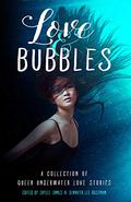 Love & Bubbles: A Collection of Queer Underwater Love Stories by Lia Cooper