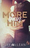 More Than Him by Jay McLean