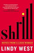 Shrill: Notes from a Loud Woman by Lindy West