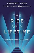 The Ride of a Lifetime: Lessons in Creative Leadership by Robert Iger