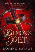 The Demon’s Pet (Rise of the Morningstar #1) by Domino Savage