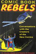 Comic Book Rebels: Conversations with the Creators of the New Comics by Stanley Wiater