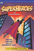 Superheroes and Philosophy: Truth, Justice, and the Socratic Way (Popular Culture and Philosophy #13) by Tom Morris