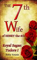 The 7th Wife of Henry the 8th by Betty Younis