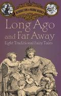 Long Ago and Far Away: Eight Traditional Fairy Tales by Marina Warner
