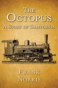 The Octopus: A Story of California (The Epic of the Wheat #1) by Frank Norris