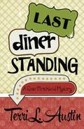 Last Diner Standing by Terri L. Austin