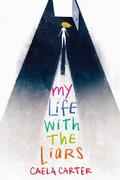 My Life with the Liars by Caela Carter