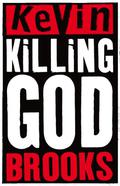 Killing God by Kevin Brooks
