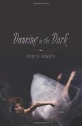 Dancing in the Dark by Robyn Bavati