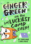 Ginger Green on the  (Un)luckiest Camp Ever! by Kim Kane