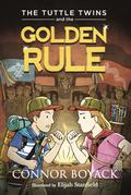 The Tuttle Twins and the Golden Rule by Connor Boyack