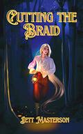 Cutting the Braid: An MM Omegaverse Historical Fantasy Romance Novel by Jett Masterson