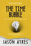 The Time Bubble (The Time Bubble #1) by Jason Ayres