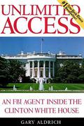 Unlimited Access: An FBI Agent Inside the Clinton White House by Jeff Riggenbach