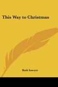 This Way to Christmas by Ruth Sawyer