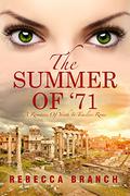 The Summer of '71: A Romance of Youth in Timeless Rome (Art Historian Super Heroes #1) by Rebecca Branch