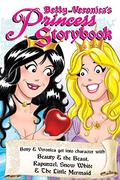 Betty & Veronica's Princess Storybook (Archie & Friends All-Stars #21) by Dan Parent