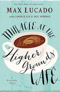 Miracle at the Higher Grounds Cafe' by Max Lucado