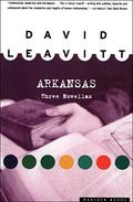 Arkansas: Three Novellas by David Leavitt