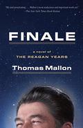 Finale: A Novel of the Reagan Years by Thomas Mallon