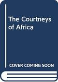 Courtneys of Africa by Wilbur Smith