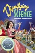 Dignifying Science: Stories about Women Scientists by Jim Ottaviani