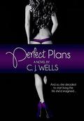 Perfect Plans (Perfect Plans #1) by C.J. Wells
