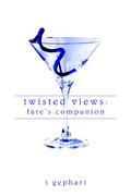 Twisted Views: Fate's Companion by T. Gephart