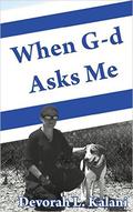 When G-D Asks Me; When God Asks Me by Brian Beardsley