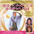 Walking to Babylon (Bernice Summerfield Audio Drama #3) by Barnaby Edwards