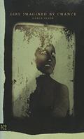 Girl Imagined by Chance by Lance Olsen