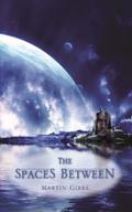 The Spaces Between by Martin D. Gibbs