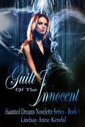 Guilt of the Innocent  (Haunted Dreams) by Lindsay Anne Kendal
