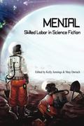 Menial: Skilled Labor in Science Fiction by Camille Alexa