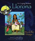 La Llorona: The Crying Woman by Rudolfo Anaya
