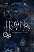 Iron Pendulum (Periodic #2) by Megan Curd