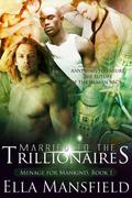 Married to the Trillionaires (Menage for Mankind #1) by Ella Mansfield