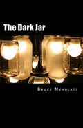 The Dark Jar: A Collection of Short Stories by Bruce Memblatt by Bruce Memblatt